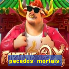 pecados mortais para confessar